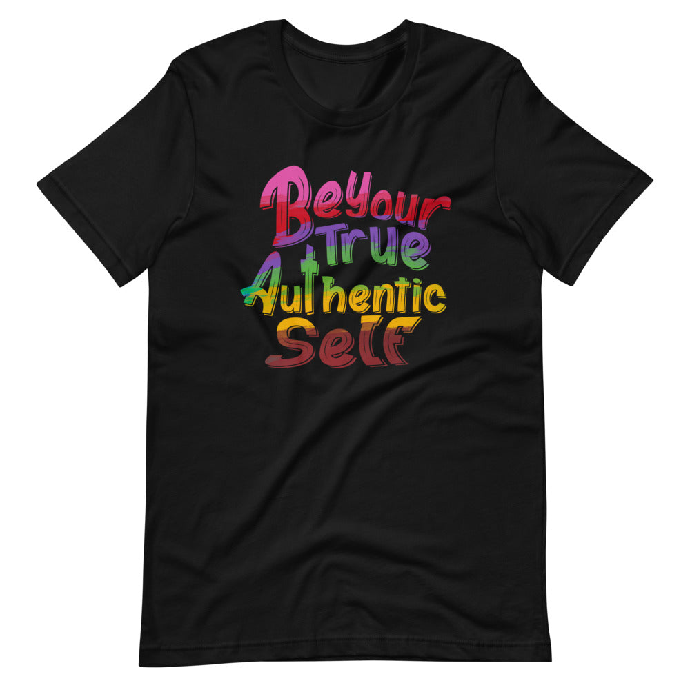 Be Your True Authentic Self T-Shirt